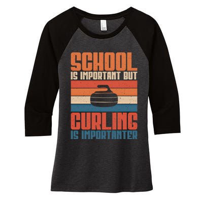 School Is Important But Curling Is Importanter Curling Gift Women's Tri-Blend 3/4-Sleeve Raglan Shirt