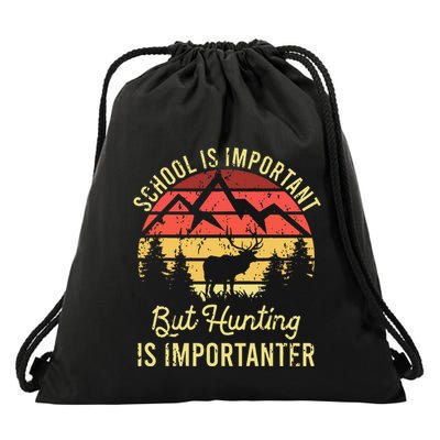 School Is Important But Hunting Is Importanter Drawstring Bag
