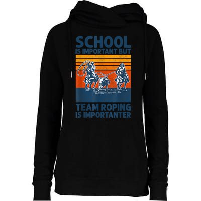 School Is Important But Team Roping Is Importanter Retro 2024 Womens Funnel Neck Pullover Hood