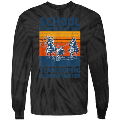 School Is Important But Team Roping Is Importanter Retro 2024 Tie-Dye Long Sleeve Shirt