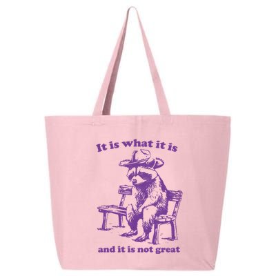 Slippywild It Is What It Is And It Is Not Great 25L Jumbo Tote