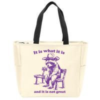 Slippywild It Is What It Is And It Is Not Great Zip Tote Bag