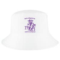 Slippywild It Is What It Is And It Is Not Great Cool Comfort Performance Bucket Hat