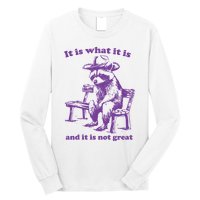 Slippywild It Is What It Is And It Is Not Great Long Sleeve Shirt