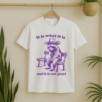 Slippywild It Is What It Is And It Is Not Great T-Shirt