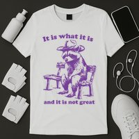 Slippywild It Is What It Is And It Is Not Great T-Shirt