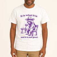 Slippywild It Is What It Is And It Is Not Great Tall T-Shirt