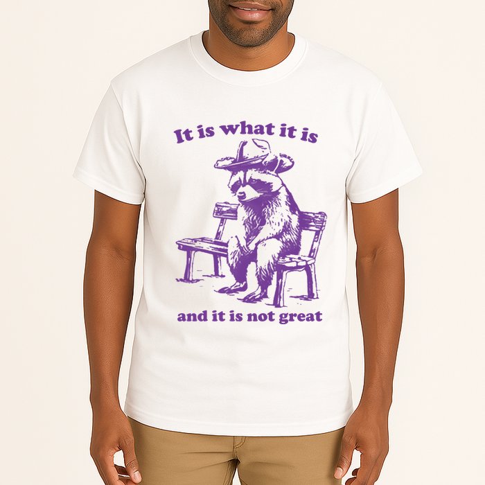 Slippywild It Is What It Is And It Is Not Great Tall T-Shirt