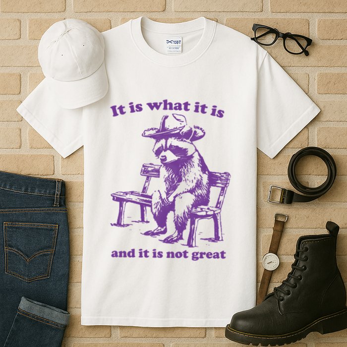 Slippywild It Is What It Is And It Is Not Great Tall T-Shirt