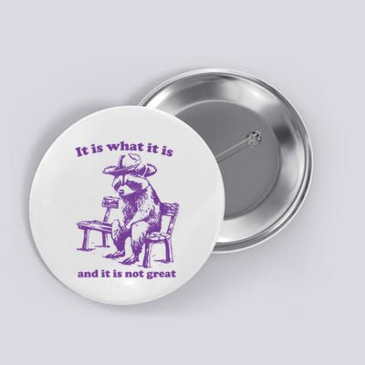 Slippywild It Is What It Is And It Is Not Great Button