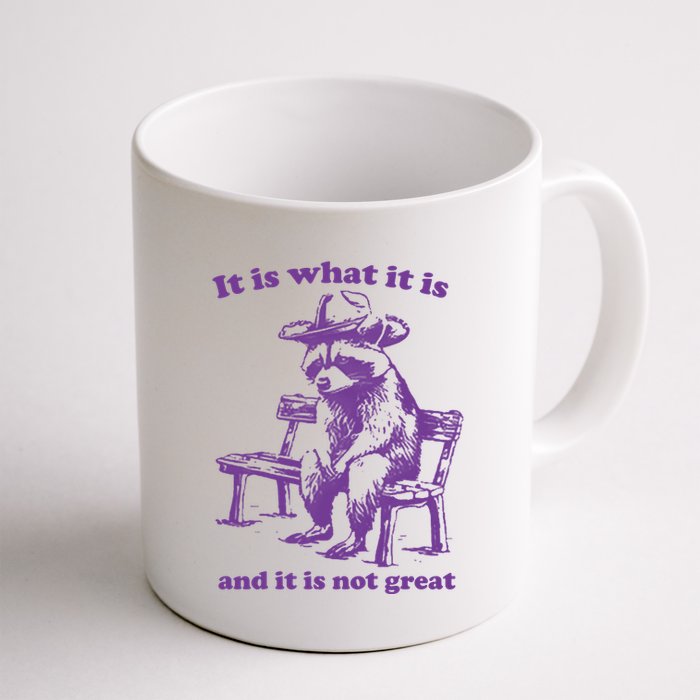 Slippywild It Is What It Is And It Is Not Great Mug