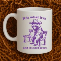 Slippywild It Is What It Is And It Is Not Great Mug