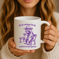 Slippywild It Is What It Is And It Is Not Great Mug