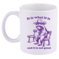 Slippywild It Is What It Is And It Is Not Great 11oz C Handle Ceramic Mug