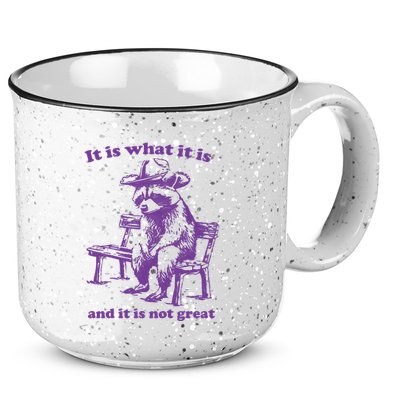 Slippywild It Is What It Is And It Is Not Great 15oz Campfire Ceramic Mug
