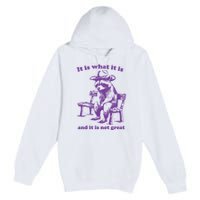 Slippywild It Is What It Is And It Is Not Great Premium Pullover Hoodie
