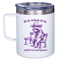 Slippywild It Is What It Is And It Is Not Great 12oz Stainless Steel Coffee Mug