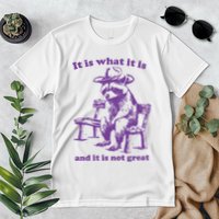Slippywild It Is What It Is And It Is Not Great Premium T-Shirt
