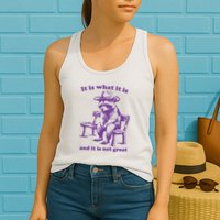 Slippywild It Is What It Is And It Is Not Great Womens Tank Top