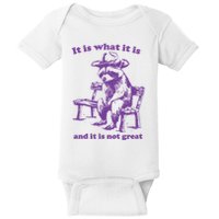 Slippywild It Is What It Is And It Is Not Great Baby Bodysuit