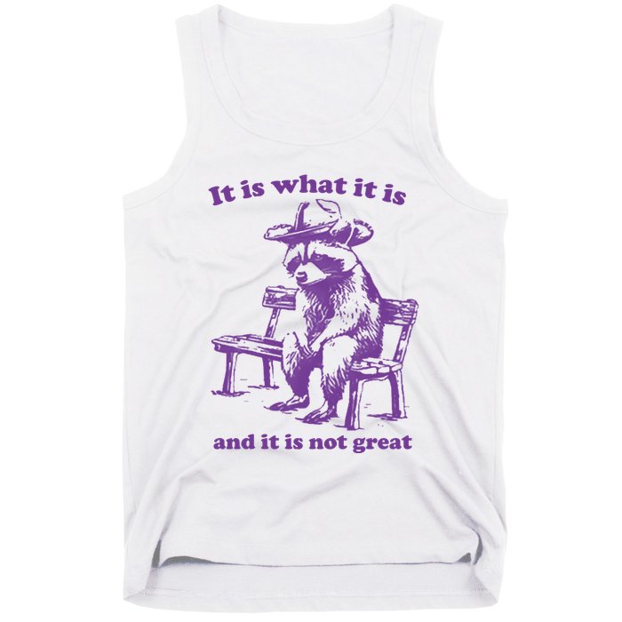Slippywild It Is What It Is And It Is Not Great Tank Top