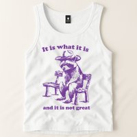 Slippywild It Is What It Is And It Is Not Great Tank Top