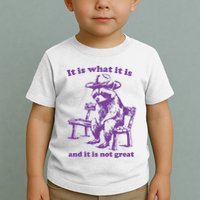 Slippywild It Is What It Is And It Is Not Great Toddler T-Shirt