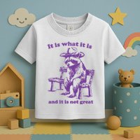 Slippywild It Is What It Is And It Is Not Great Toddler T-Shirt