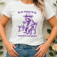 Slippywild It Is What It Is And It Is Not Great Womens T-Shirt