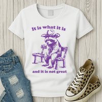 Slippywild It Is What It Is And It Is Not Great Womens T-Shirt