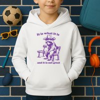 Slippywild It Is What It Is And It Is Not Great Kids Hoodie