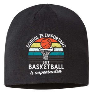 School Is Important But Basketball Is Importanter Sustainable Beanie