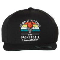 School Is Important But Basketball Is Importanter Wool Snapback Cap