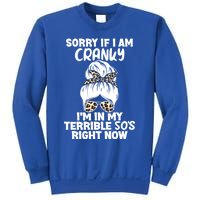 Sorry If I Am Cranky IM In My Terrible 50S Right Now Gift Sweatshirt