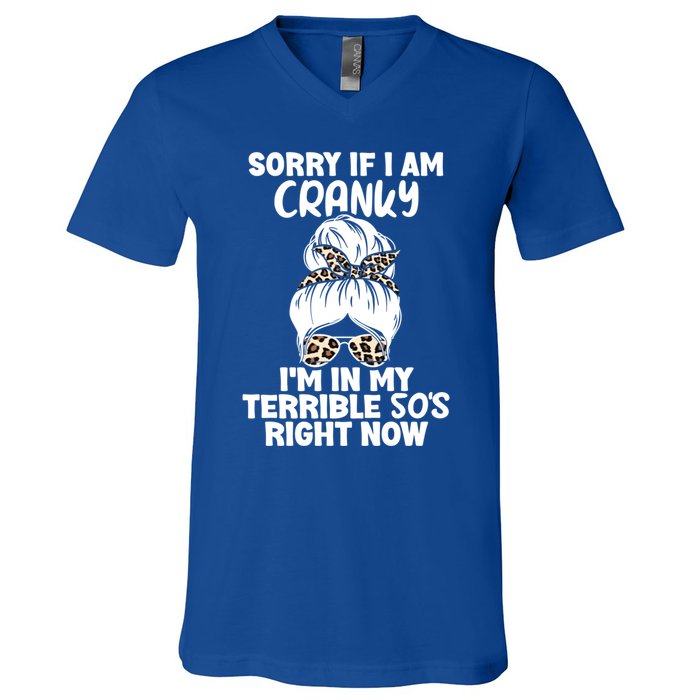 Sorry If I Am Cranky IM In My Terrible 50S Right Now Gift V-Neck T-Shirt