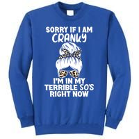 Sorry If I Am Cranky IM In My Terrible 50S Right Now Gift Tall Sweatshirt