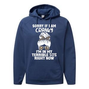 Sorry If I Am Cranky IM In My Terrible 50S Right Now Gift Performance Fleece Hoodie