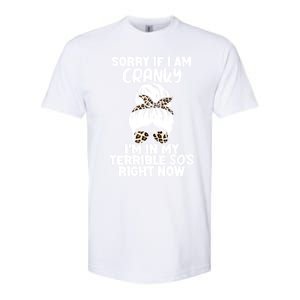 Sorry If I Am Cranky IM In My Terrible 50S Right Now Gift Softstyle CVC T-Shirt