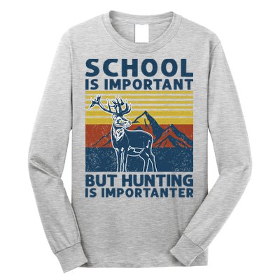 School Is Important But Hunting Is Importanter Deer Hunting Long Sleeve Shirt