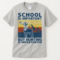 School Is Important But Hunting Is Importanter Deer Hunting Tall T-Shirt
