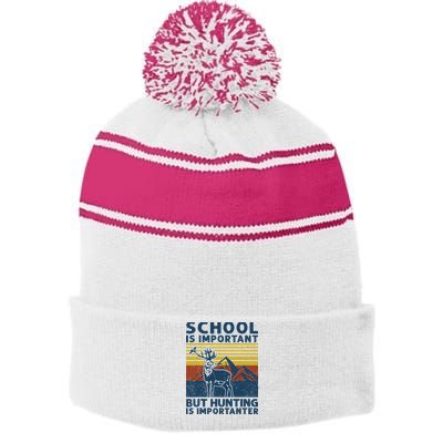 School Is Important But Hunting Is Importanter Deer Hunting Stripe Pom Pom Beanie