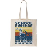 School Is Important But Hunting Is Importanter Deer Hunting Bag