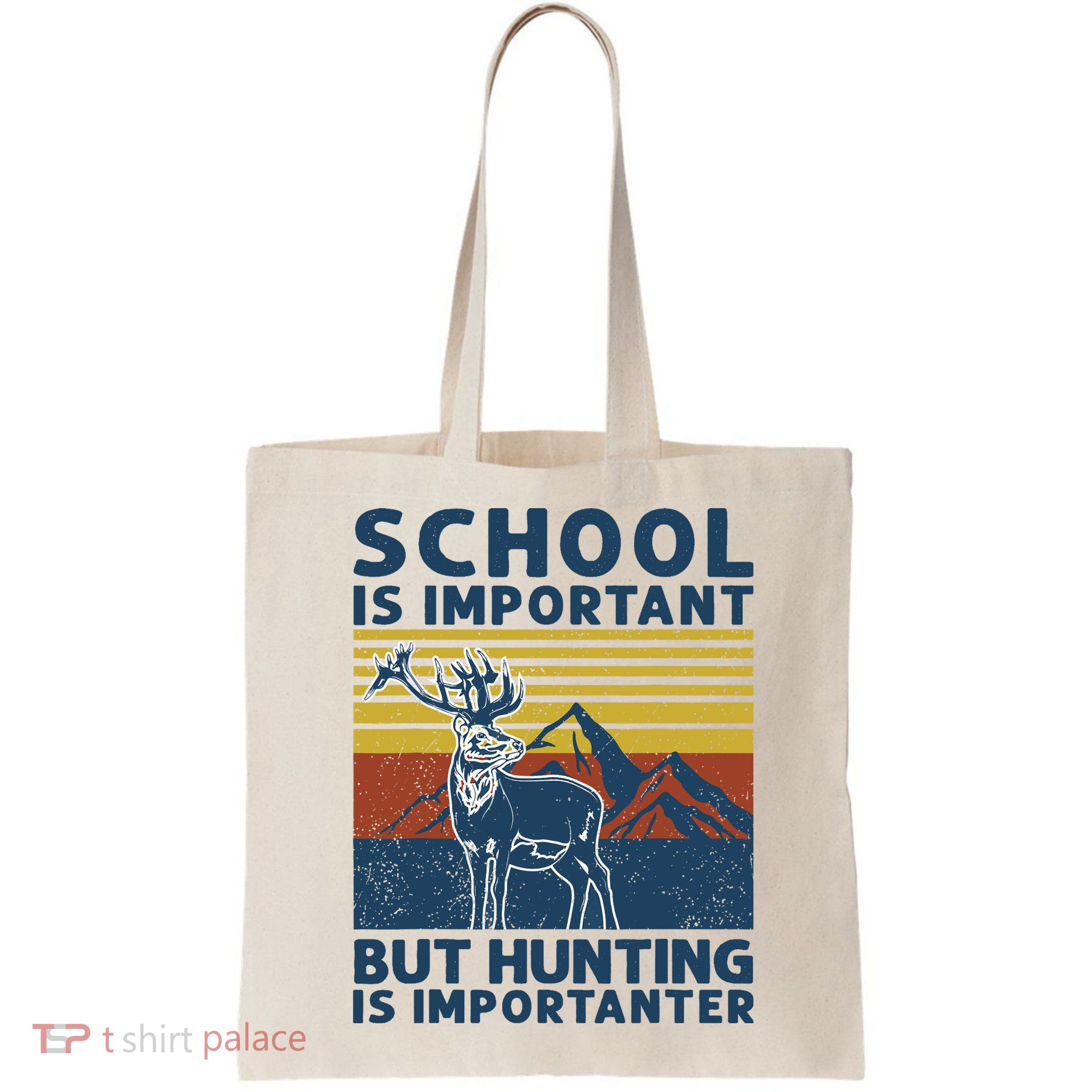 School Is Important But Hunting Is Importanter Deer Hunting Bag