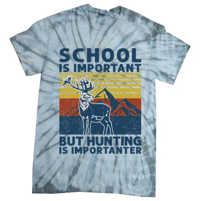 School Is Important But Hunting Is Importanter Deer Hunting Tie-Dye T-Shirt