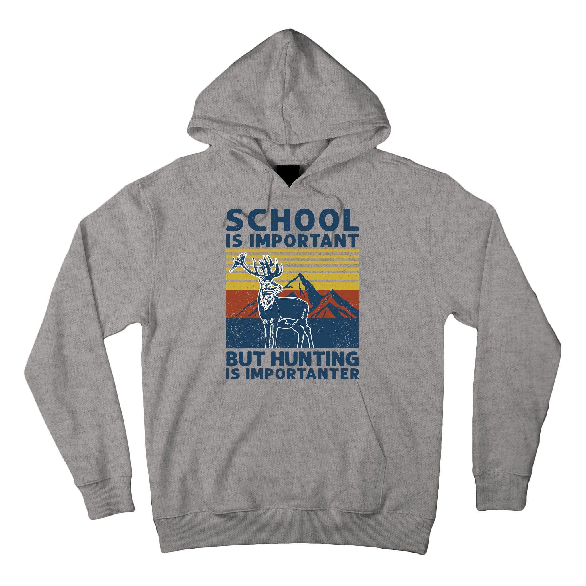 School Is Important But Hunting Is Importanter Deer Hunting Tall Hoodie