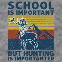 School Is Important But Hunting Is Importanter Deer Hunting Tall Hoodie