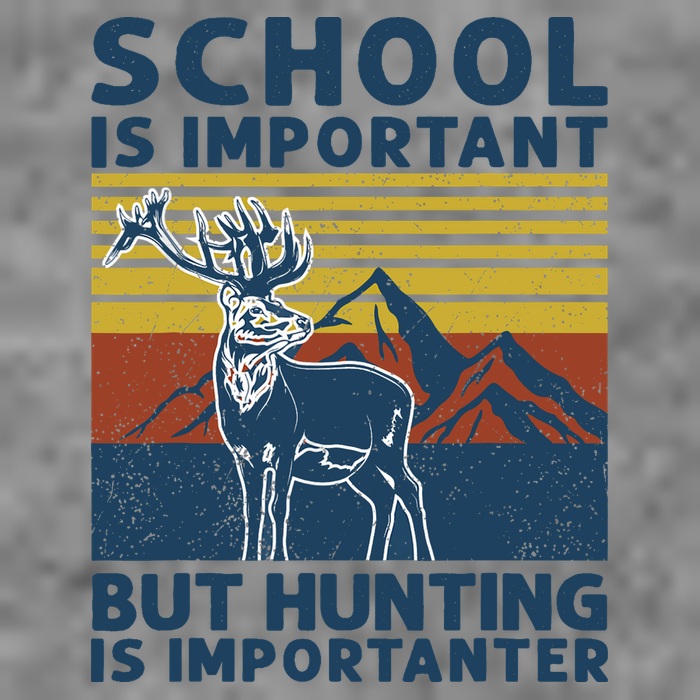 School Is Important But Hunting Is Importanter Deer Hunting Tall Hoodie