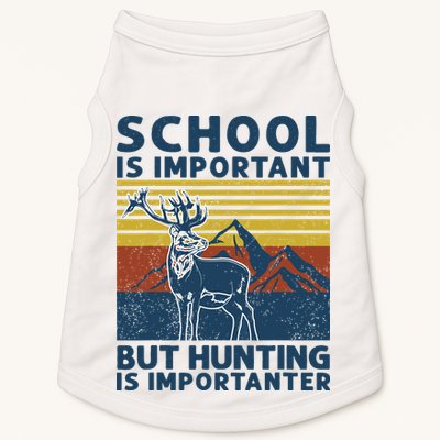 School Is Important But Hunting Is Importanter Deer Hunting Doggie Tank
