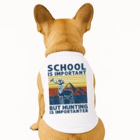 School Is Important But Hunting Is Importanter Deer Hunting Doggie Tank