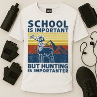 School Is Important But Hunting Is Importanter Deer Hunting Performance Shirt